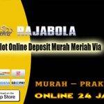 Daftar Situs Judi Slot Online Deposit Bank Neo Tanpa Potongan Termurah 2022 Rajabola